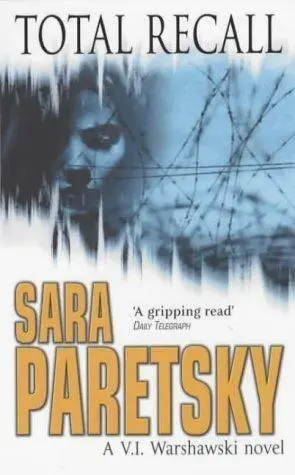 Sara Paretsky Total Recall The tenth book in the VI Warshawski series 2001 - фото 1