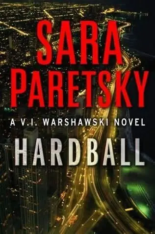 Sara Paretsky Hardball Book 13 in the VI Warshawski series 2009 For Judy - фото 1