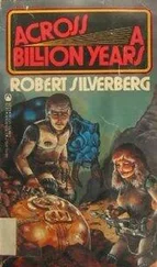 Robert Silverberg - Across A Billion Years