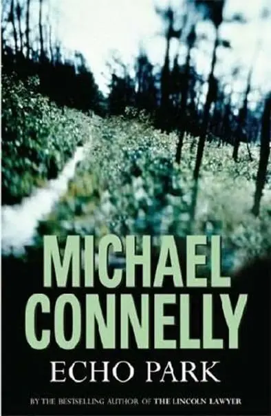 Michael Connelly Echo Park Echo Park 2006 Harry Bosch 12 Dedicado a Jane - фото 1