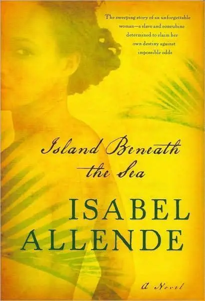 Isabel Allende Island Beneath the Sea Translated from the Spanish by Margaret - фото 1