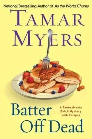 Tamar Myers Batter off Dead Book 17 in the Pennsylvania Dutch Mysteries with - фото 1