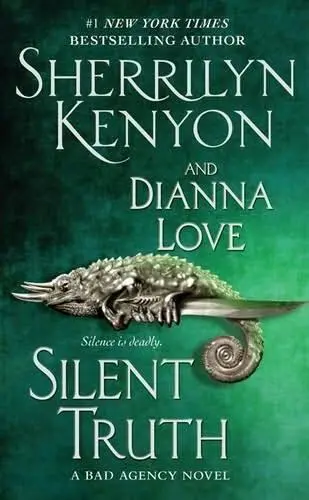 Sherrilyn Kenyon Dianna Love Silent Truth The fifth book in the BAD - фото 1