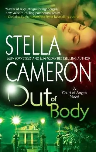 Out of Body The first book in the Court of Angels series Stella Cameron For - фото 1