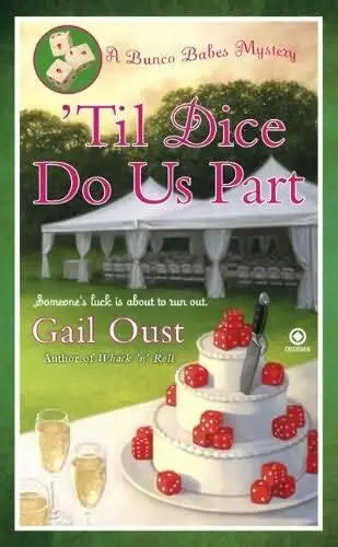 Gail Oust Til Dice Do Us Part The second book in the Bunco Babes Mystery - фото 1
