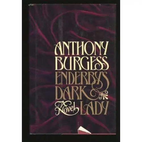 Anthony Burgess Enderbys Dark Lady Or No End to Enderby Book 04 of the - фото 1