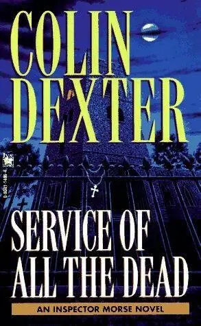 Colin Dexter Service of all the dead The fourth book in the Inspector Morse - фото 1