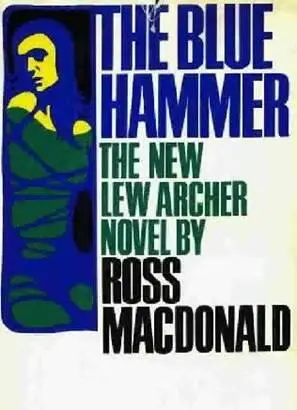 Ross Macdonald The Blue Hammer Book 18 in the Lew Archer series 1976 The - фото 1