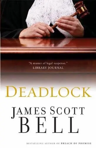 James Scott Bell Deadlock Copyright 2002 by James Scott Bell This book is - фото 1