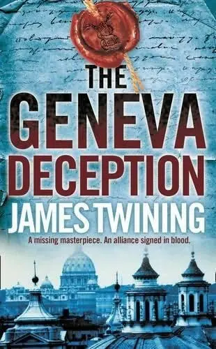 James Twining The Geneva Deception The fourth book in the Tom Kirk series - фото 1