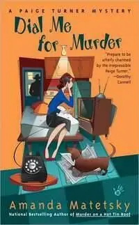 Amanda Matetsky Dial Me for Murder A Paige Turner Mystery 5 2008 For the - фото 1