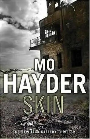 Mo Hayder Skin The fourth book in the Jack Caffery series 2009 - фото 1