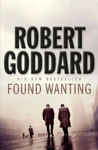 Robert Goddard Found Wanting Copyright Robert and Vaunda Goddard 2008 - фото 1