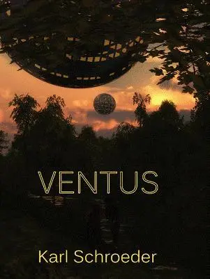 Ventus by Karl Schroeder Authors note The edition of Ventus that you are - фото 1