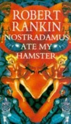 Robert Rankin - Nostradamus Ate My Hamster