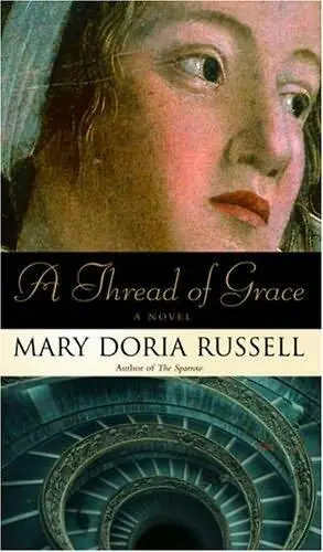 A Thread of Grace A Novel Mary Doria Russell Alla mia famiglia with - фото 1