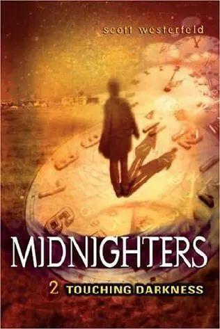 Touching Darkness Midnighters 02 Scott Westerfeld 1 1151 pm LAWS OF - фото 1