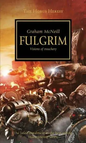 The Horus Heresy Graham McNeill FULGRIM Visions of Treachery For my - фото 1