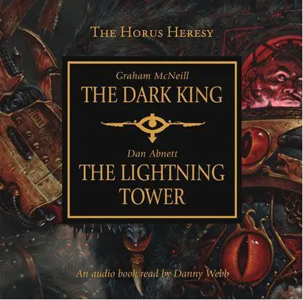 Horus Heresy stories THE DARK KING by Graham McNeill THE LIGHTNING TOWER by - фото 1