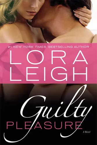 Lora Leigh Guilty Pleasure The seventh book in the Bound Hearts series 2010 - фото 1