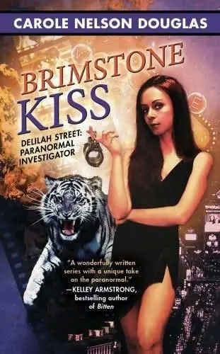 Carole Nelson Douglas Brimstone Kiss The second book in the Delilah Street - фото 1