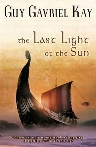 The Last Light of the Sun Guy Gavriel Kay for George Jonas I have a tale - фото 1