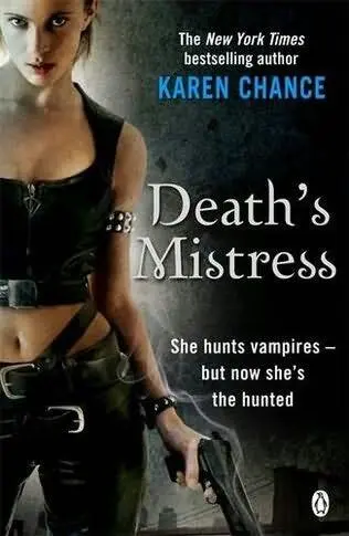 DEATHS MISTRESS Dorina Basarab Series Book 2 Karen Chance CHAPTER 1 There - фото 1