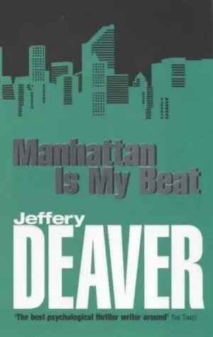 Jeffery Deaver Manhattan Is My Beat The first book in the Rune series 1988 - фото 1