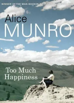 Alice Munro Too Much Happiness Copyright 2009 by Alice Munro To David - фото 1