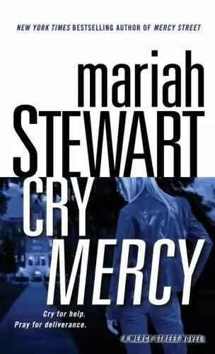 Mariah Stewart Cry Mercy A book in the Mercy Street series 2009 To the - фото 1