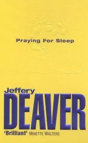 Jeffery Deaver Praying for Sleep 1 No Beast So Fierce 1 Like a cradle the - фото 1