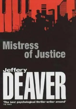 Jeffery Deaver Mistress of Justice AUTHORS NOTE Two of my most heartfelt - фото 1