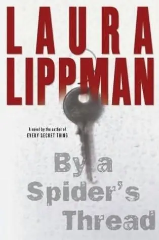 Laura Lippman By A Spiders Thread The eighth book in the Tess Monaghan - фото 1