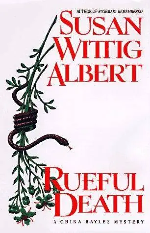 Susan Wittig Albert Rueful Death The fifth book in the China Bayles series - фото 1