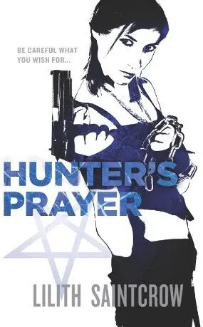 Hunters Prayer Jill Kismet series book 2 Lilith Saintcrow From - фото 1