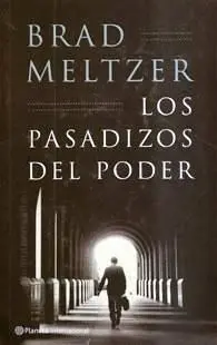 Brad Meltzer Los Pasadizos Del Poder Traducción de Fernando González Corugedo - фото 1