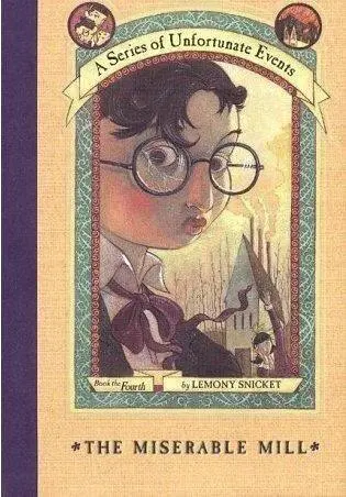 Lemony Snicket The Miserable Mill The fourth book in the A Series of - фото 1