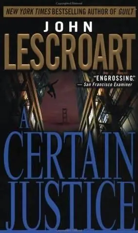 John T Lescroart A Certain Justice The first book in the Abe Glitsky series - фото 1