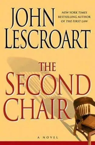 John Lescroart The Second Chair The tenth book in the Dismas Hardy series - фото 1