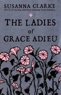 Susanna Clarke The Ladies of Grace Adieu Introduction by Professor James - фото 1