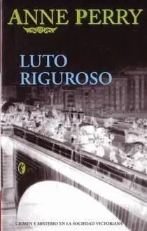 Anne Perry Luto riguroso Serie Inspector William Monk 2 Título original - фото 1