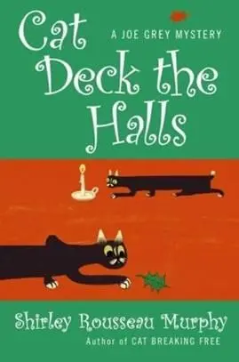 Shirley Rousseau Murphy Cat Deck the Halls Book 13 in the Joe Grey series - фото 1