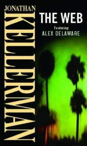 Jonathan Kellerman The Web The tenth book in the Alex Delaware series 1995 - фото 1