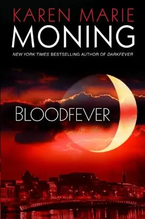 Bloodfever Fever Book 2 Karen Marie Moning This ones for Jessi for - фото 1