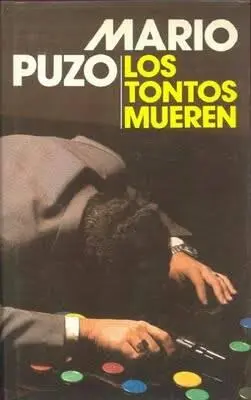 Mario Puzo Los tontos mueren Título del original inglés Fools die - фото 1