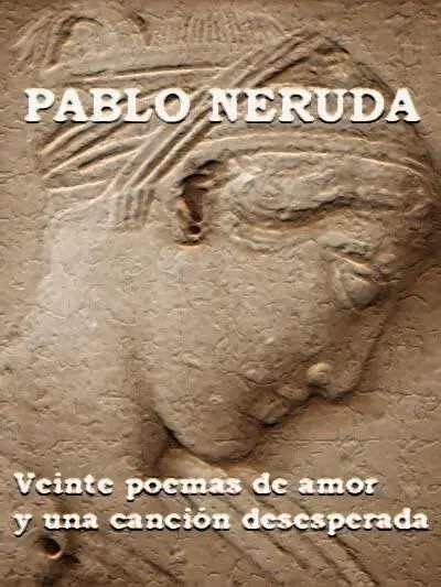 Pablo Neruda Veinte poemas de amor y una canción desesperada Poema 1 Cuerpo - фото 1