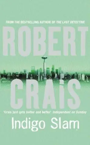 Robert Crais Indigo Slam The seventh book in the Elvis Cole series 1997 - фото 1