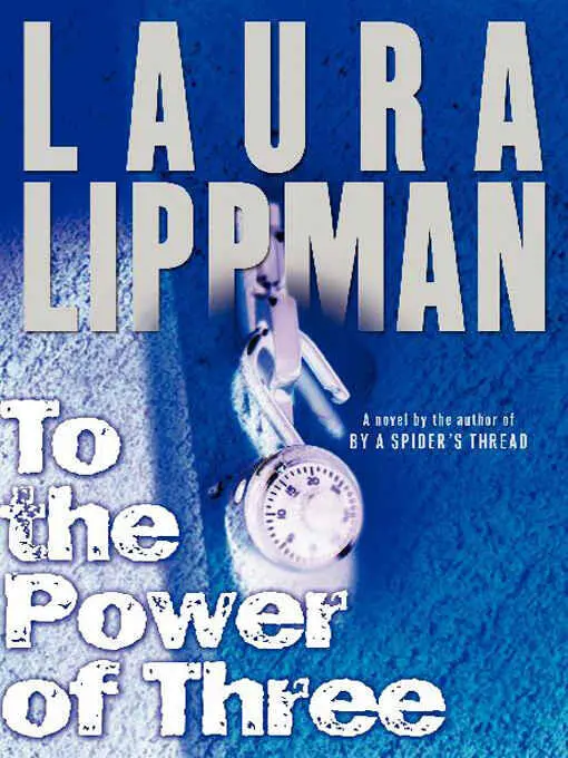 Laura Lippman To The Power Of Three FOR NANCY GOLDMAN GREENBERG My Life - фото 1