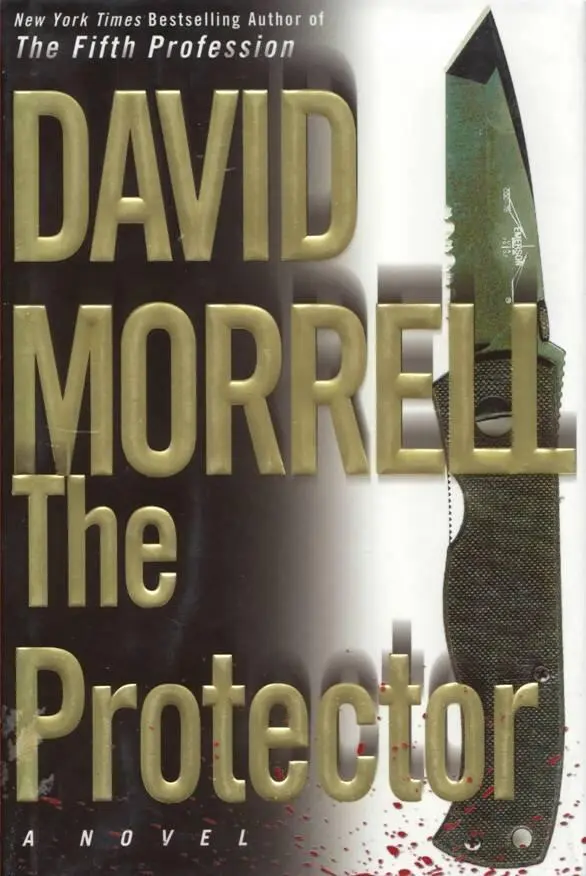 David Morrell The Protector To Henry Morrison who has been my agent since - фото 1