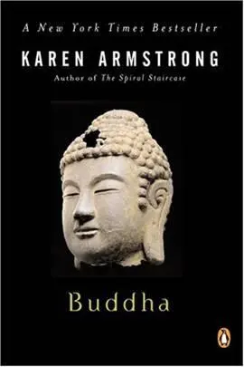 Karen Armstrong Buddha Introduction Some Buddhists might say that to write a - фото 1